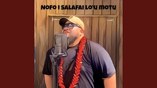 Nofo I Salafai Lou Motu [upl. by Egag569]