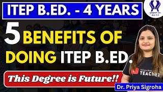 5 Benefits of doing ITEP BED  Integrated Teacher Education Programme ITEP  Complete Details [upl. by Rand917]