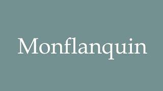 How to Pronounce Monflanquin Correctly in French [upl. by Namzaj]