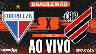 🔴Fortaleza x AthleticoPR  AO VIVO com Alessandro Oliveira  Brasileirão  7ª rodada [upl. by Tesler]