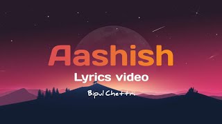 Bipul Chettri  Aashish Lyrical Video [upl. by Llenaj116]