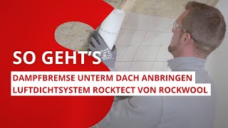 Dampfbremse unterm Dach anbringen Schritt für Schritt mit dem Luftdichtsystem RockTect von ROCKWOOL [upl. by Abdel]