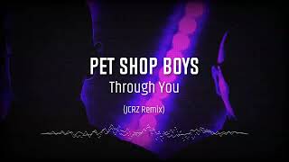 Pet Shop Boys  Through You JCRZ Remix [upl. by Edeline]