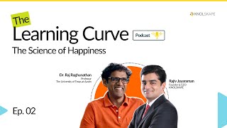 The Learning Curve  EP 02 The Science of Happiness with Dr Raj Raghunathan [upl. by Eive28]