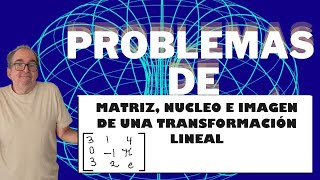 Hallar la matriz de la transformación lineal T en una base su núcleo y su imagen [upl. by Asilav126]