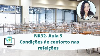 NR 32  Aula 5 Condições de conforto nas refeições [upl. by Dodge]