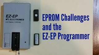 The EZEP EPROM Programmer and Challenges with Vintage EPROMs [upl. by Xila]