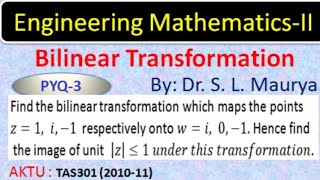 Bilinear Transform  PYQ  3  Conformal Mapping  Complex Analysis  AKTU BAS203  Dr S L Maurya [upl. by Fridlund]