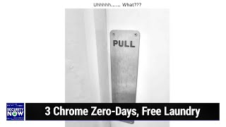 312 Scientists amp Researchers Respond  3 Chrome ZeroDays Free Laundry [upl. by Nallek]