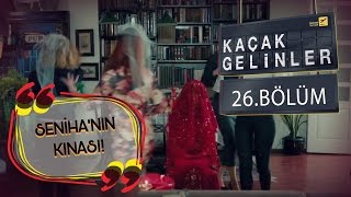 Kaçak Gelinler 26Bölüm  Seniha Sultan’ın Kına Gecesi [upl. by Chryste276]