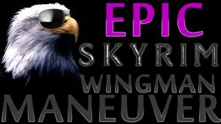 OMFG  Epic Skyrim quotWingmanquot Maneuver [upl. by Eneroc57]