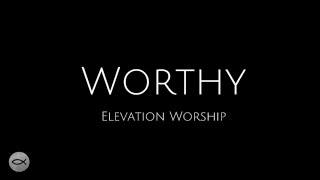 Worthy  Elevation Worship  Lyric Video [upl. by Amato]