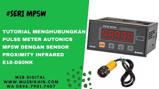 Tutorial menghubungkan pulse meter autonics MP5W dengan sensor proximity infrared E18 D80NK [upl. by Ecinev]