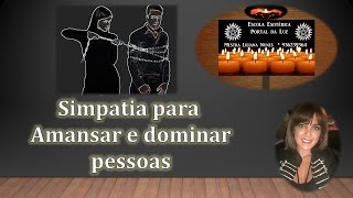 SIMPATIA PARA AMANSAR E DOMINAR PESSOAS [upl. by Eelyr356]