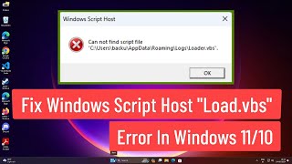 Fix Windows Script Host “Loadervbs” Error In Windows 1110 [upl. by Rehpotsirahc]