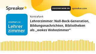 Lehrerzimmer NullBockGeneration Bildungsnachrichten Bibliotheken als „wokes Wohnzimmer“ [upl. by Hufnagel172]