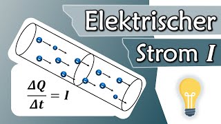 Was ist elektrischer Strom Stromstärke I Ampere  Elektrotechnik Grundlagen 6 [upl. by Aliekahs]