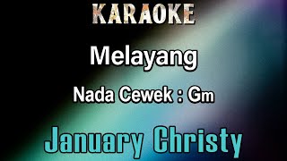 Melayang Karaoke January Christy  Nada Cewek Gm [upl. by Ettesoj667]