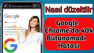 Google Chromeda 404 Bulunamadı Hatası Nasıl Düzeltilir En Son 2024 [upl. by Llorre]