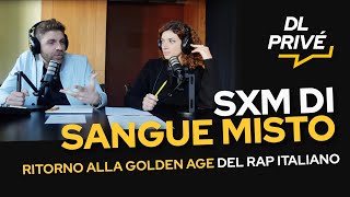 DL Privé02 SXM di Sangue Misto Ritorno alla Golden Age del Rap Italiano [upl. by Aisitel]