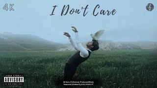 I Dont Care  EJAJ KHAN YT  INDIAN HIP HOP RAP SONG [upl. by Forbes]