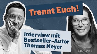 »Trennt Euch« Thomas Meyer im Interview über inkompatible Beziehungen und ihr wohlverdientes Ende [upl. by Nossah379]