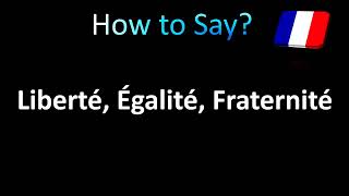 How to Pronounce Liberté Égalité Fraternité French [upl. by Staford960]