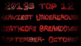 2013s Top 12 Heaviest Underground Deathcore Breakdowns SepOct Released New 2013 [upl. by Aivatal]