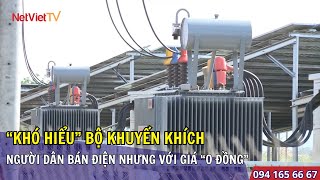 quotKhó hiểuquot bộ khuyến khích người dân bán điện nhưng với giá quot0 đồngquot  NetVietTV [upl. by Aillimat]