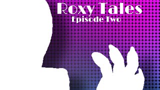 Roxy Tales Episode 2 [upl. by Ennairol]