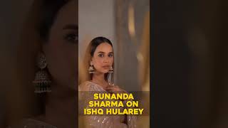 Sunanda Sharma on Ishq Hularey 💖 [upl. by Teillo]