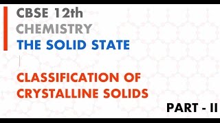 CBSE 12th Chemistry  The Solid States Classification of Crystalline Solids  Part 2 [upl. by Silva]