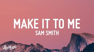 Sam Smith  Make It To Me Lyrics quotby the way shes safe with mequot Tiktok Song [upl. by Sitsuj]