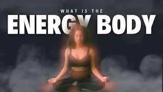 What is the Energy Body AKA The Etheric Body [upl. by Davy]