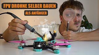 FPV Drohne selber bauen als Anfänger  FPV Drohne Anfänger zum Profi 3 [upl. by Merc810]