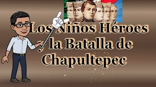 Los Niños Héroes y La Batalla de Chapultepec [upl. by Fulbert913]