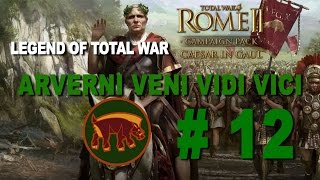 Total War Rome II CiG  Arverni Veni Vidi Vici Part 12 [upl. by Dumas]