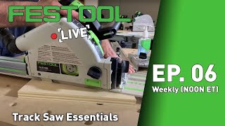 Festool Live Episode 06  Track Saw Essentials [upl. by Jammie]