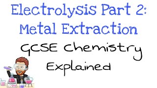 Electrolysis Part 2  Metal Extraction  GCSE Chemistry  Combined Science [upl. by Sueahccaz]