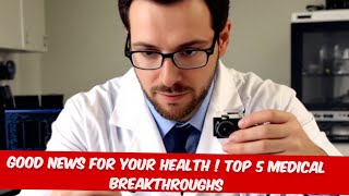 Top 5 LifeChanging Medical Breakthroughs of 2024 You Must Know About [upl. by Ysteb]