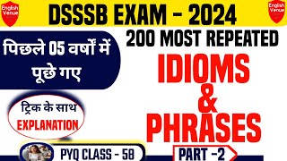 DSSSB 58  200 Most Repeated Idioms and phrases for dsssb exam  DSSSB previous question paper [upl. by Buttaro955]