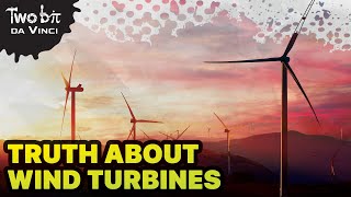 The TRUTH About Wind Turbines [upl. by Ttessil]