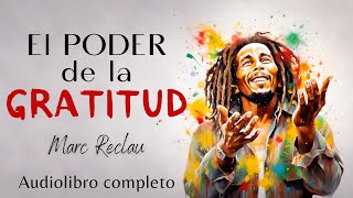 El poder de la GRATITUD audiolibrocompleto Marc Reklau [upl. by Cusick]