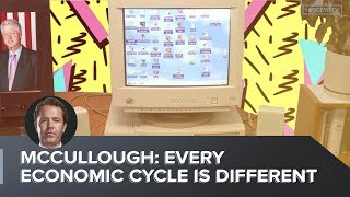 McCullough Every Economic Cycle Is Different [upl. by Cointon376]