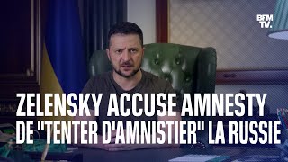 Volodymyr Zelensky accuse Amnesty International de quottenter damnistier lÉtat terroristequot de Russie [upl. by Yht]