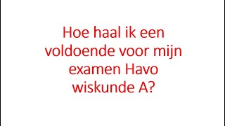 Hoe haal ik een voldoende voor mijn Havo wiskunde A examen [upl. by Nirrok]