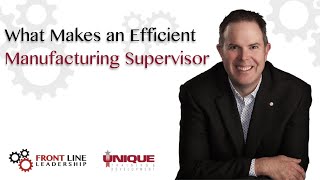 What makes An Efficient Manufacturing Supervisor [upl. by Erskine]