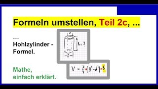 Formeln umstellen Teil 2c Hohlzylinder  Formel quothquot gesucht Mathematik Physik [upl. by Fuhrman615]