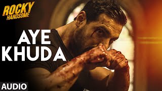 AYE KHUDA Duet Full Song Audio  ROCKY HANDSOME  John Abraham Shruti Haasan  TSeries [upl. by Vitus871]