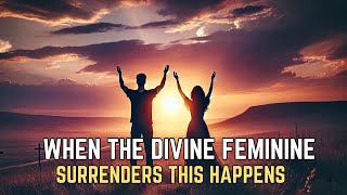 When the Divine Feminine Surrenders  7 Shifts That Happen IMMEDIATELY  Twin Flames [upl. by Waverly]